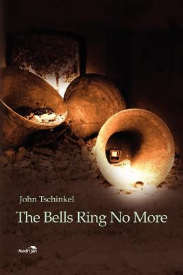 The Bells Ring No More by Tschinkel, John