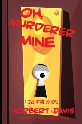 Oh, Murderer Mine by Davis, Norbert