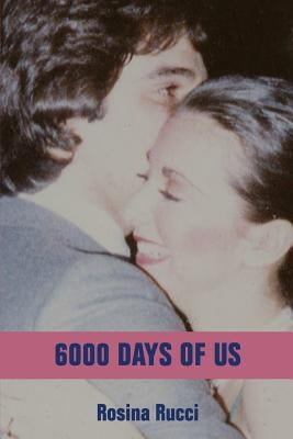 6000 Days of Us by Rucci, Rosina