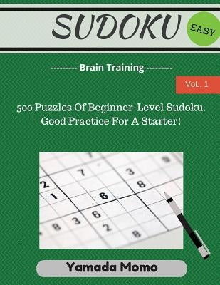 Sudoku: Brain Training Vol. 1: Include 500 Puzzles Easy Level by Momo, Yamada
