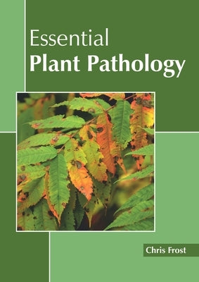 Essential Plant Pathology by Frost, Chris