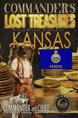 Commander's Lost Treasures You Can Find In Kansas: Follow the Clues and Find Your Fortunes! by Pulitzer, Jovan Hutton