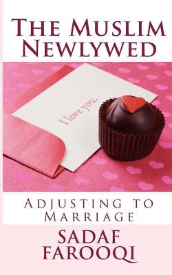 The Muslim Newlywed: Adjusting to Marriage by Farooqi, Sadaf