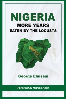 Nigeria: More Years Eaten By the Locusts by Ehusani, George