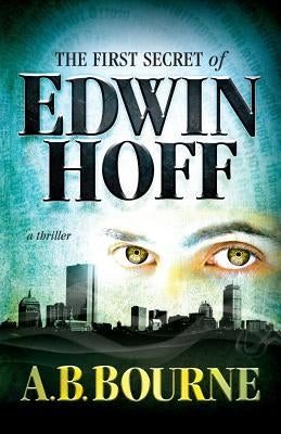 The First Secret of Edwin Hoff by Bourne, A. B.