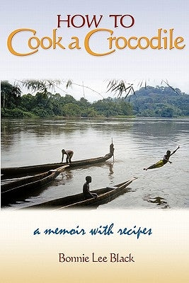 How to Cook a Crocodile: A Memoir with Recipes by Scott, Barbara
