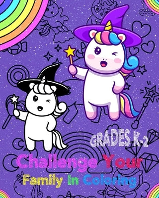 Challenge Your Family In Coloring: For Kids Grades K-2 by Designes, Elhamoudi's