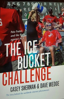 The Ice Bucket Challenge: Pete Frates and the Fight Against ALS by Sherman, Casey