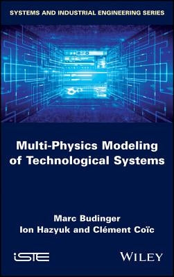 Multi-Physics Modeling of Technological Systems by Budinger, Marc