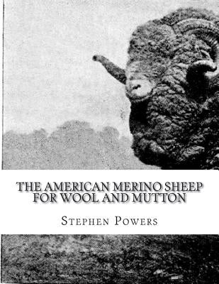 The American Merino Sheep For Wool and Mutton: The Selection, Care, Breeding and Diseases of the Merino Sheep by Chambers, Jackson