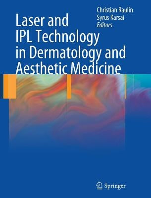 Laser and Ipl Technology in Dermatology and Aesthetic Medicine by Raulin, Christian