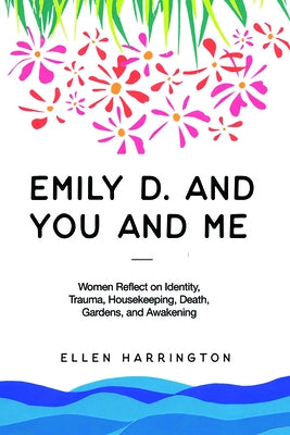 Emily D. and You and Me by Harrington, Ellen