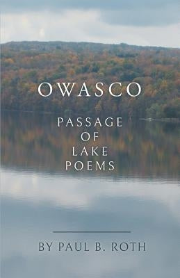Owasco: Passage of Lake Poems by Roth, Paul