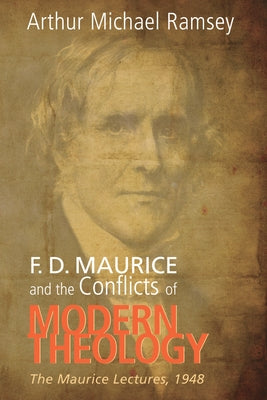 F. D. Maurice and the Conflicts of Modern Theology by Ramsey, Arthur Michael