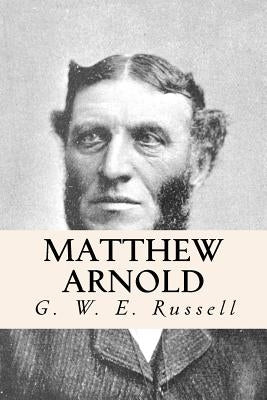 Matthew Arnold by Russell, G. W. E.