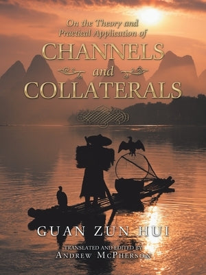 On the Theory and Practical Application of Channels and Collaterals by Hui, Guan Zun