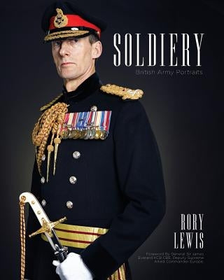 Soldiery (Final Edition): British Army Portraits by Everard Kcb Cbe, General Sir James