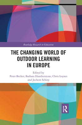 The Changing World of Outdoor Learning in Europe by Becker, Peter