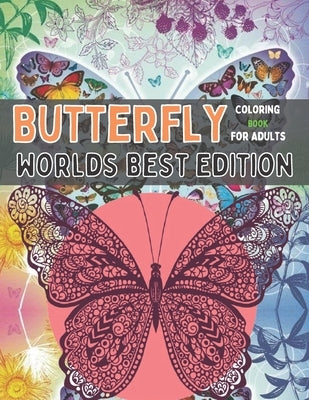 Butterfly coloring book for adults worlds best edition: An Adult Coloring Book Featuring Adorable Butterflies with Beautiful Floral Patterns For Relie by Rita, Emily