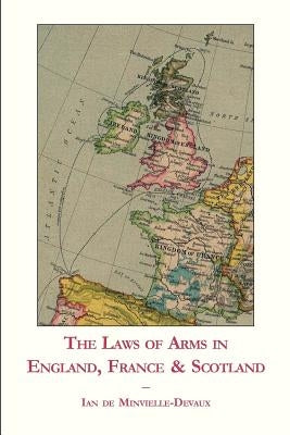 The Laws of Arms in England, France & Scotland by De Minvielle-Devaux, Ian
