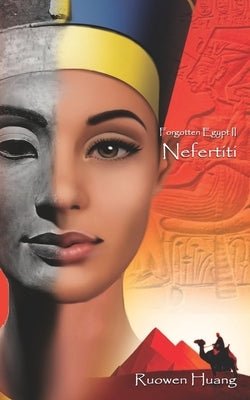 Nefertiti: Forgotten Egypt II by Huang, Ruowen