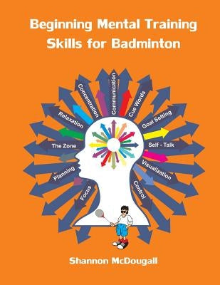 Beginning Mental Training Skills for Badminton by McDougall, Shannon L.