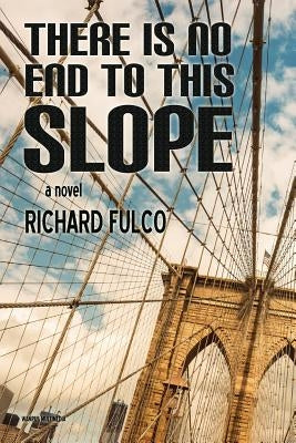 There Is No End to This Slope by Fulco, Richard