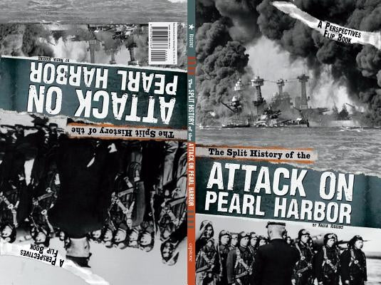 The Split History of the Attack on Pearl Harbor: A Perspectives Flip Book by Otfinoski, Steven