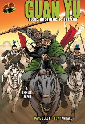 Guan Yu: Blood Brothers to the End [A Chinese Legend] by Jolley, Dan
