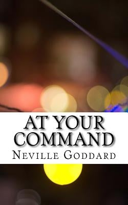 At Your Command by Goddard, Neville