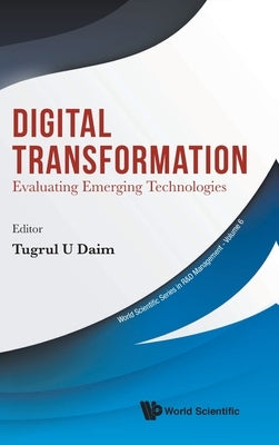 Digital Transformation: Evaluating Emerging Technologies by Daim, Tugrul U.