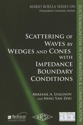 Scattering of Wedges and Cones with Impedance Boundary Conditions by Lyalinov, Mikhail A.