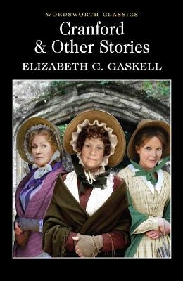 Cranford & Selected Short Stories by Gaskell, Elizabeth Cleghorn