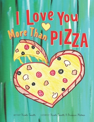 I Love You More Than Pizza by Tonelli, Nicole