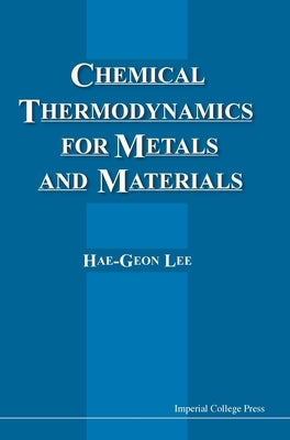 Chemical Thermodynamics for Metals and Materials by Lee, Hae-Geon