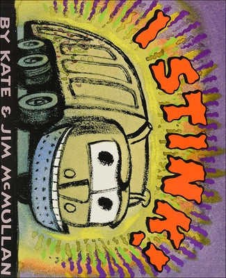 I Stink! by McMullan, Kate