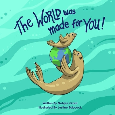 The World Was Made For You by Babcock, Justine