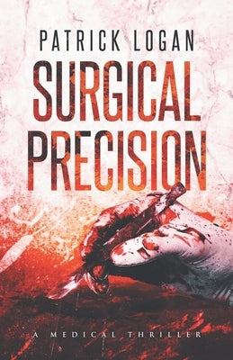 Surgical Precision by Logan, Patrick