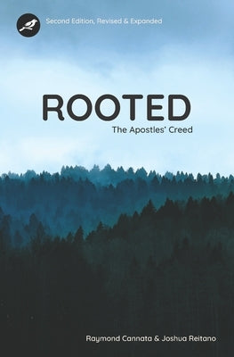 Rooted: The Apostles' Creed - Second Edition by Reitano, Josh
