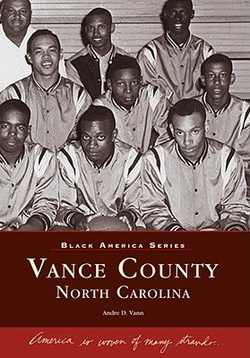 Vance County: North Carolina by Vann, Andre D.