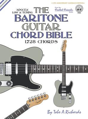 The Baritone Guitar Chord Bible: Low 'A' Tuning 1,728 Chords by Richards, Tobe a.