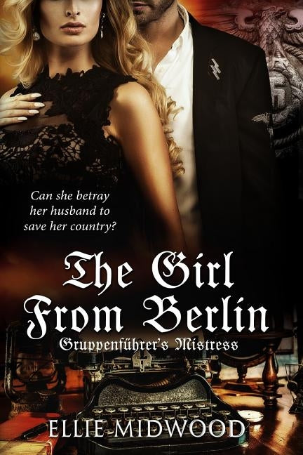 TheGirl from Berlin: Gruppenführer's Mistress by Simmons, Melody