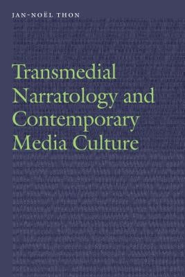 Transmedial Narratology and Contemporary Media Culture by Thon, Jan-Noel