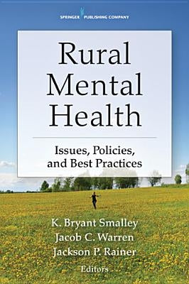 Rural Mental Health: Issues, Policies, and Best Practices by Smalley, K. Bryant