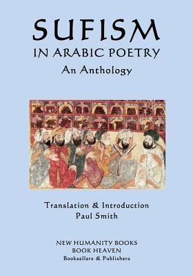 Sufism in Arabic Poetry: An Anthology by Smith, Paul