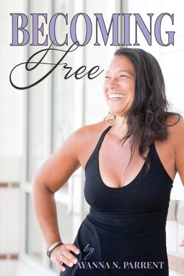 Becoming Free by Parrent, Ayanna N.