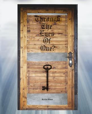 Through the Eyes of One? by Hines, Kevin W.