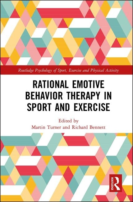 Rational Emotive Behavior Therapy in Sport and Exercise by Turner, Martin