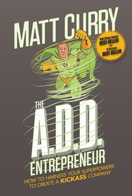 The A.D.D Entrepreneur by Curry, Matt