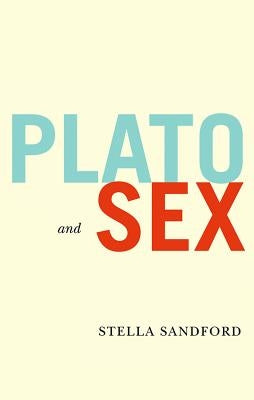 Plato and Sex by Sandford, Stella